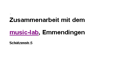 Abgerundetes Rechteck: .  Zusammenarbeit mit dem music-lab, EmmendingenSchützenstr.5